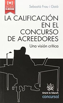 portada La Calificación en el Concurso de Acreedores una Visión Crítica (Concursal) (in Spanish)