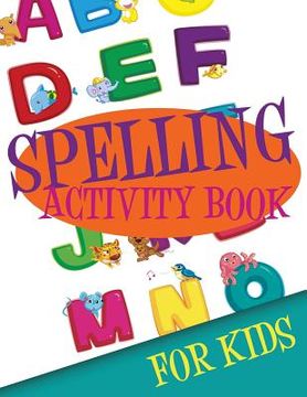 portada Spelling Activity Book for Kids (en Inglés)