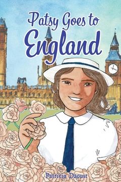 portada Patsy Goes to England: An American Girl's Adventures in 1950s Britain (in English)