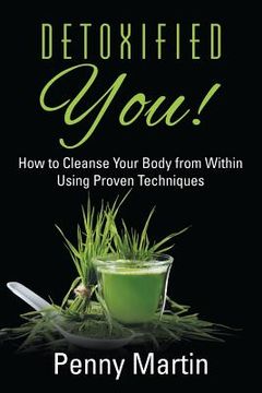 portada Detoxified You! How to Cleanse Your Body from Within Using Proven Techniques