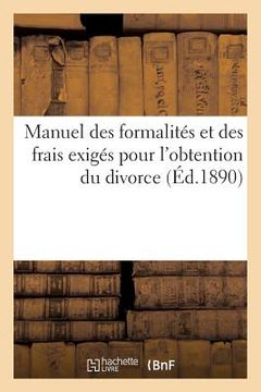 portada Manuel Des Formalités Et Des Frais Exigés Pour l'Obtention Du Divorce (en Francés)