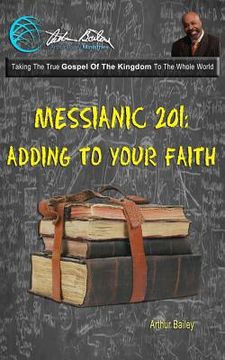 portada Messianic 201: Adding To Your Faith (en Inglés)
