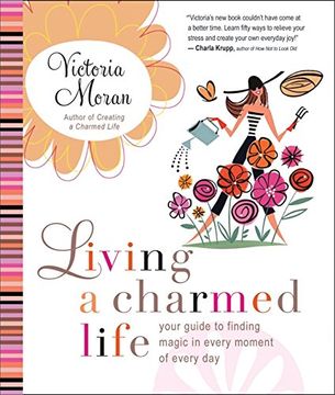 portada Living a Charmed Life: Your Guide to Finding Magic in Every Moment of Every day (en Inglés)