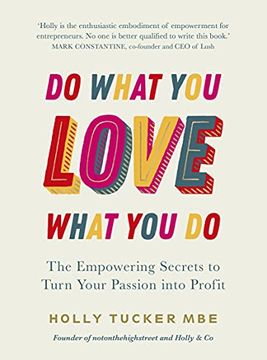 portada Do What you Love, Love What you do: The Empowering Secrets to Turn Your Passion Into Profit 