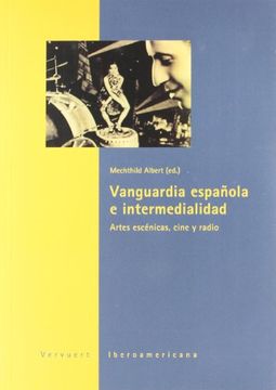 portada Vanguardia Española e Intermedialidad. Artes Escénicas, Cine y Radio. (la Casa de la Riqueza)