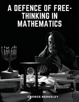 portada A Defence of Free-Thinking in Mathematics (in English)