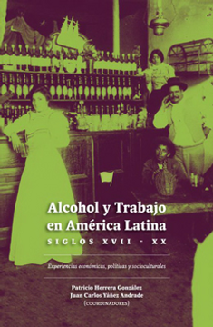 portada Alcohol y Trabajo en America Latina. Siglos XVII - XX