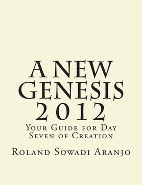 portada A New Genesis 2012: Your Guide for Day Seven of Creation