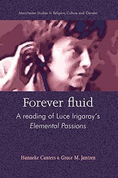 portada Forever Fluid: A Reading of Luce Irigaray's Elemental Passions (Manchester Studies in Religion, Culture and Gender) (in English)