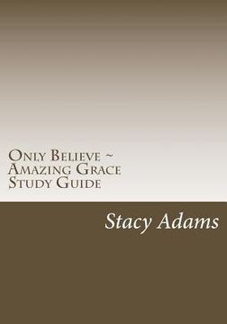 portada Only Believe Amazing Grace Study Guide (en Inglés)