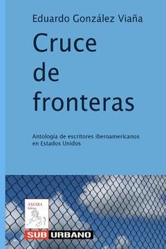 portada Cruce de fronteras: Antología de escritores iberoamericanos en Estados Unidos