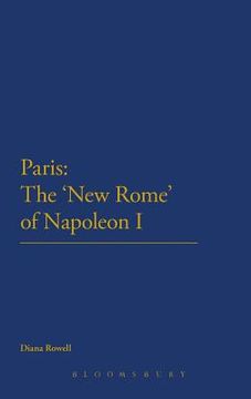 portada paris: the 'new rome' of napoleon i (en Inglés)