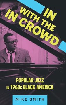 portada In With the in Crowd: Popular Jazz in 1960S Black America (American Made Music Series) (en Inglés)