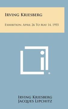 portada irving kriesberg: exhibition, april 26 to may 14, 1955 (en Inglés)