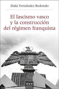 portada El Fascismo Vasco y la Construcción del Régimen Franquista