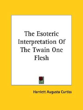 portada the esoteric interpretation of the twain one flesh (en Inglés)