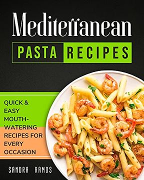 portada Mediterranean Pasta Recipes: Quick and Easy Mouth Watering Recipes for Every Occassion (en Inglés)