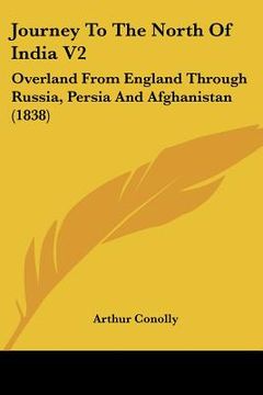 portada journey to the north of india v2: overland from england through russia, persia and afghanistan (1838) (en Inglés)