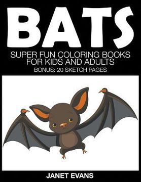portada Bats: Super Fun Coloring Books for Kids and Adults (Bonus: 20 Sketch Pages)