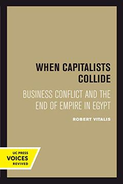 portada When Capitalists Collide: Business Conflict and the end of Empire in Egypt 