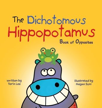 portada The Dichotomous Hippopotamus: Book of Opposites (en Inglés)