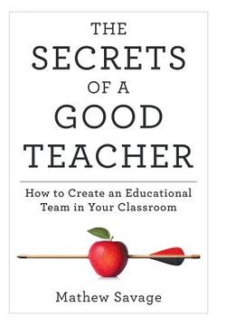 portada The Secrets of a Good Teacher: How to Create an Educational Team in Your Classroom (in English)
