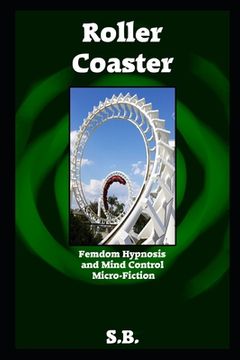 portada Roller Coaster: Femdom Hypnosis and Mind Control Micro-Fiction (in English)