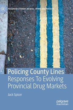 portada Policing County Lines: Responses to Evolving Provincial Drug Markets (Palgrave Studies in Risk, Crime and Society) 