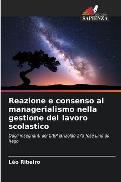 portada Reazione e consenso al managerialismo nella gestione del lavoro scolastico (en Italiano)