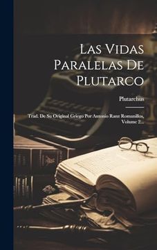portada Las Vidas Paralelas de Plutarco: Trad. De su Original Griego por Antonio Ranz Romanillos, Volume 2.