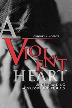 portada A Violent Heart: Understanding Aggressive Individuals 