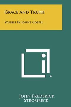 portada grace and truth: studies in john's gospel (in English)