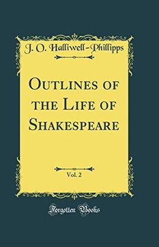 portada Outlines of the Life of Shakespeare, Vol. 2 (Classic Reprint) (in English)