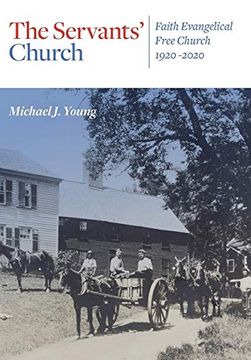 portada The Servants' Church: Faith Evangelical Free Church, 1920-2020 (en Inglés)