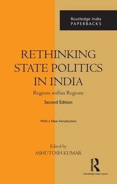 portada Rethinking State Politics in India: Regions Within Regions (en Inglés)