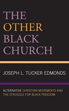 portada The Other Black Church: Alternative Christian Movements and the Struggle for Black Freedom 