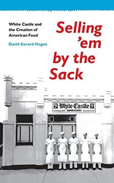 portada selling'em by the sack: white castle and the creation of american food