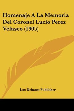 portada Homenaje a la Memoria del Coronel Lucio Perez Velasco (1905)