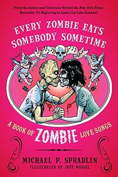 portada Every Zombie Eats Somebody Sometime: A Book of Zombie Love Songs (en Inglés)