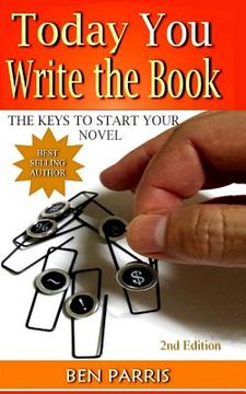 portada Today You Write the Book: The Keys to Start Your Novel (en Inglés)