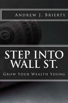 portada Step Into Wall St.: A Guide To Growing Your Wealth Young