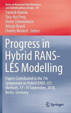 portada Progress in Hybrid Rans-Les Modelling: Papers Contributed to the 7th Symposium on Hybrid Rans-Les Methods, 17-19 September, 2018, Berlin, Germany