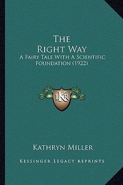 portada the right way: a fairy tale with a scientific foundation (1922) (en Inglés)