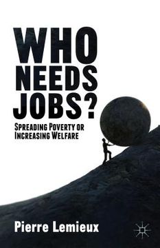 portada Who Needs Jobs?: Spreading Poverty or Increasing Welfare (en Inglés)