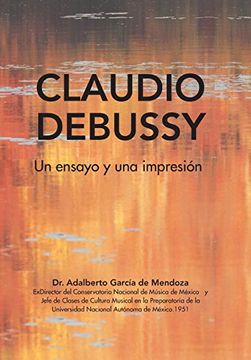 portada Claudio Debussy: Un Ensayo y una Impresión (in Spanish)