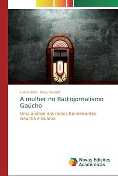 portada A Mulher no Radiojornalismo Gaúcho: Uma Análise das Rádios Bandeirantes. Gaúcha e Guaíba (en Portugués)
