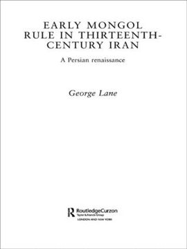 portada Early Mongol Rule in Thirteenth-Century Iran: A Persian Renaissance (Routledge Studies in the History of Iran and Turkey)