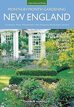 portada New England Month-by-Month Gardening: What to Do Each Month to Have a Beautiful Garden All Year - Connecticut, Maine, Massachusetts, New Hampshire, Rhode Island, Vermont (en Inglés)