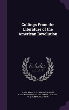 portada Cullings From the Literature of the American Revolution (in English)