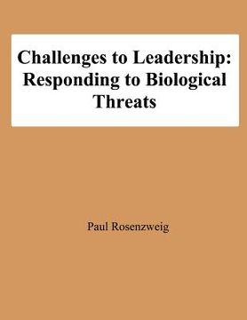 portada Challenges to Leadership: Responding to Biological Threats (en Inglés)